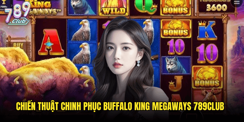 Buffalo King Megaways Tại 789club: Khám Phá Slot Game Hoang Dã Với 117,649 Cách Thắng 3 Chiến Thuật Chinh Phục Buffalo King Megaways 789club