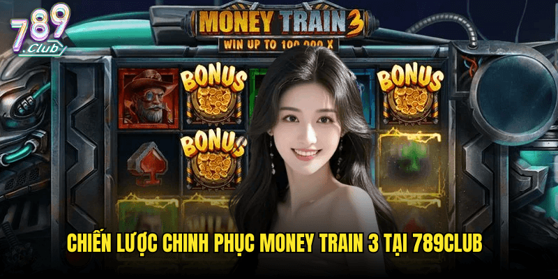 Money Train 3 Tại 789club: Hành Trình Săn Kho Báu Trên Chuyến Tàu Hoang Dã 3 Chiến Lược Chinh Phục Money Train 3 Tại 789club