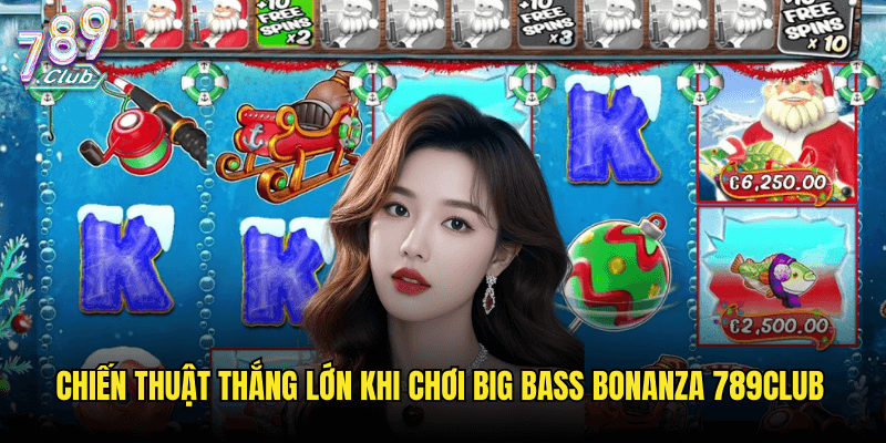 Big Bass Bonanza Tại 789club: Cuộc Phiêu Lưu Câu Cá Với Giải Thưởng Khổng Lồ 3 Chiến Thuật Thắng Lớn Khi Chơi Big Bass Bonanza 789club