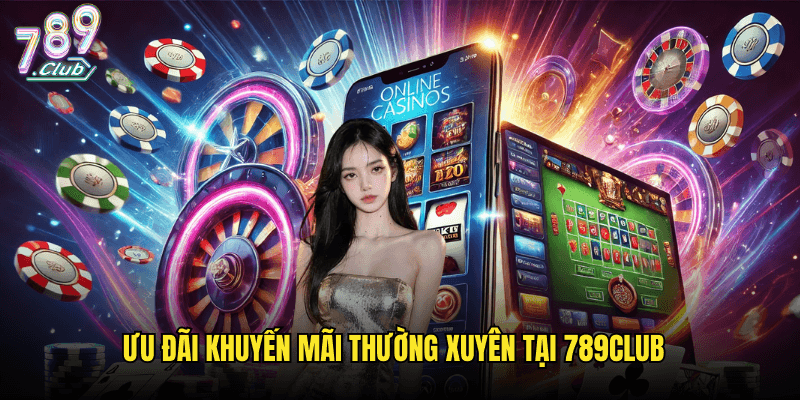Tổng Hợp Khuyến Mãi 789club Hấp Dẫn Nhất Dành Cho Người Chơi 2 Ưu Đãi Khuyến Mãi Thường Xuyên Tại 789club