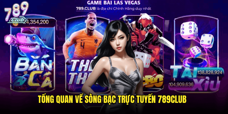 Giới Thiệu 789club: Khám Phá Sòng Bạc Trực Tuyến Đẳng Cấp Châu Á 1 Tổng Quan Về Sòng Bạc Trực Tuyến 789club