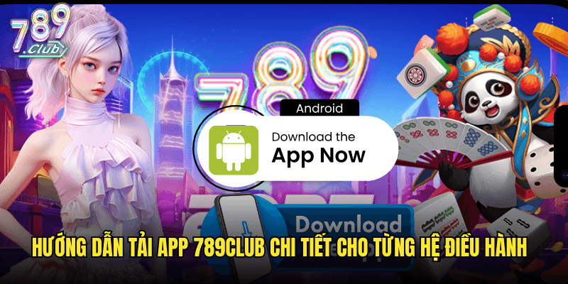 Hướng Dẫn Tải App 789club Chi Tiết: Trải Nghiệm Cá Cược Ngay Trên Thiết Bị Di Động 3 Hướng Dẫn Tải App 789club Chi Tiết Cho Từng Hệ Điều Hành