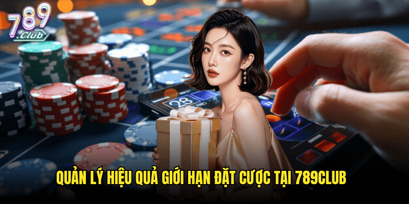 Giới Hạn Tiền Đặt Cược 789club: Mọi Điều Cần Biết Về Mức Cược 3 Quản Lý Hiệu Quả Giới Hạn Đặt Cược Tại 789club