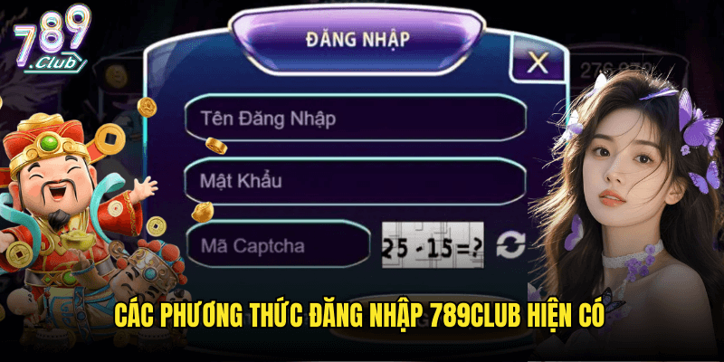 Cách Đăng Nhập 789club An Toàn Và Nhanh Chóng Nhất 1 Các Phương Thức Đăng Nhập 789club Hiện Có