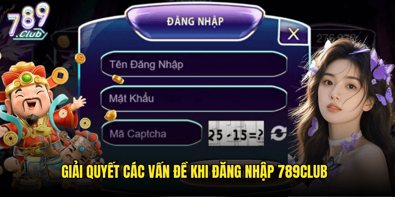 Cách Đăng Nhập 789club An Toàn Và Nhanh Chóng Nhất 2 Giải Quyết Các Vấn Đề Khi Đăng Nhập 789club