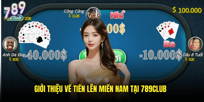 Tiến Lên Miền Nam Tại 789club: Hướng Dẫn Chơi Game Bài Dân Gian Việt Nam 2 Giới Thiệu Về Tiến Lên Miền Nam Tại 789club